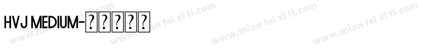 hvj Medium字体转换